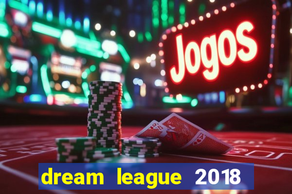 dream league 2018 dinheiro infinito